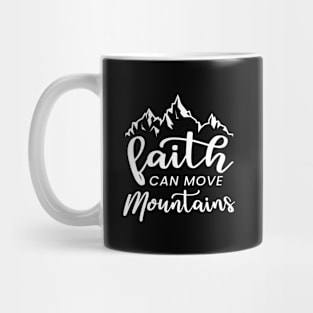 Faith Can Move Mountains Mug